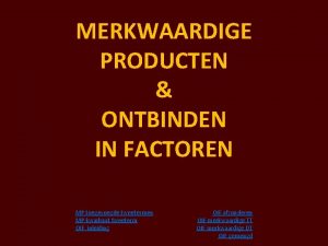 MERKWAARDIGE PRODUCTEN ONTBINDEN IN FACTOREN MP toegevoegde tweetermen