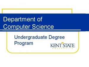 Department of Computer Science Undergraduate Degree Program Overview