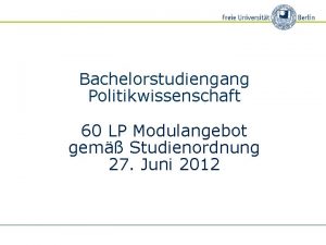 Bachelorstudiengang Politikwissenschaft 60 LP Modulangebot gem Studienordnung 27