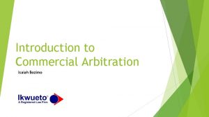 Introduction to Commercial Arbitration Isaiah Bozimo Introduction to