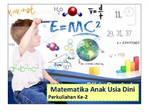 Matematika Anak Usia Dini Perkuliahan Ke2 1 LANDASAN