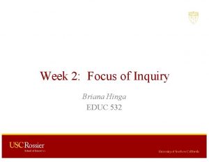 Week 2 Focus of Inquiry Briana Hinga EDUC