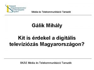 Mdia s Telekommunikci Tanszk Glik Mihly Kit is