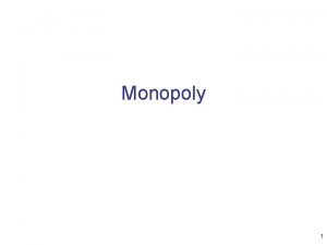 Monopoly 1 Why Monopolies Arise Monopoly Firm that