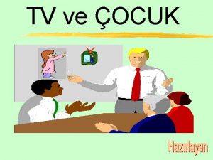 TV ve OCUK ERK TVnin temel ilevi TVnin