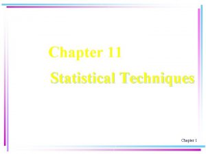 Chapter 11 Statistical Techniques Chapter 1 Chapter Objectives