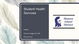 Student Health Services Michelle Rogge RN BSN School