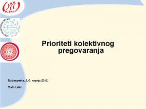 Prioriteti kolektivnog pregovaranja Budimpeta 2 3 srpnja 2012
