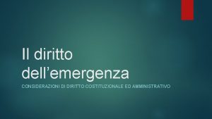 Il diritto dellemergenza CONSIDERAZIONI DI DIRITTO COSTITUZIONALE ED