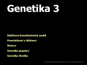 Genetika 3 Ddinost kvantitativnch znak Promnlivost a ddivost