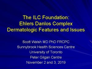 The ILC Foundation Ehlers Danlos Complex Dermatologic Features