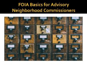 FOIA Basics for Advisory Neighborhood Commissioners DC Office