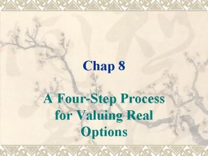 Chap 8 A FourStep Process for Valuing Real