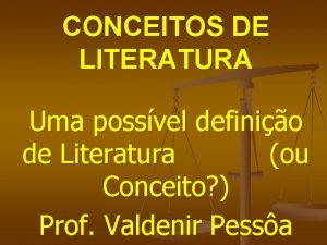 CONCEITOS DE LITERATURA Uma possvel definio de Literatura