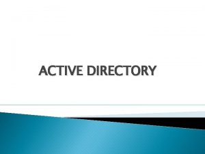 ACTIVE DIRECTORY Active Directory a kaynaklarn verimli bir
