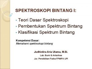 SPEKTROSKOPI BINTANG I Teori Dasar Spektroskopi Pembentukan Spektrum