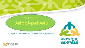 Tampere Linnainmaan kouluikiset lapsiperheet PAREMPI ARKIhankkeessa kehitetn sosiaalihuollon