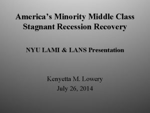 Americas Minority Middle Class Stagnant Recession Recovery NYU