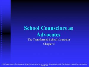 School Counselors as Advocates The Transformed School Counselor