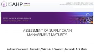ASSESSMENT OF SUPPLY CHAIN MANAGEMENT MATURITY Authors Claudemir