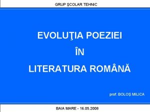 GRUP COLAR TEHNIC EVOLUIA POEZIEI N LITERATURA ROM