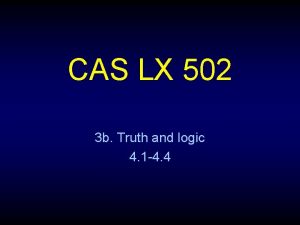 CAS LX 502 3 b Truth and logic