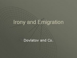 Irony and Emigration Dovlatov and Co Russians Abroad