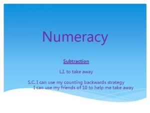 Numeracy Subtraction L I to take away S