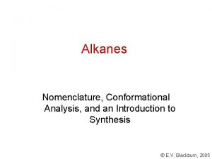 Alkanes Nomenclature Conformational Analysis and an Introduction to