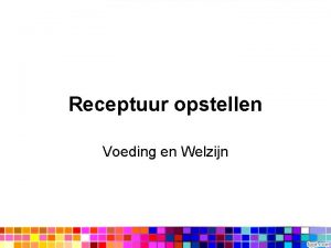 Receptuur opstellen Voeding en Welzijn Na deze les