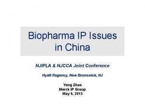 Biopharma IP Issues in China NJIPLA NJCCA Joint