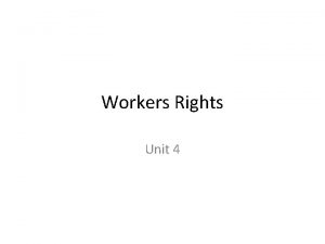 Workers Rights Unit 4 Your Rights The right
