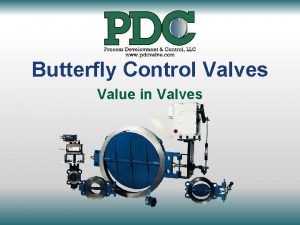 Butterfly Control Valves Value in Valves Our Capabilities