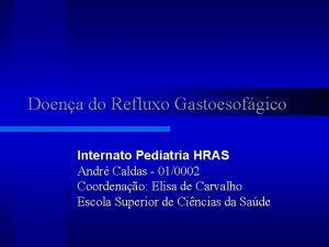 Doena do Refluxo Gastoesofgico Internato Pediatria HRAS Andr