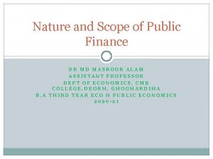 Nature and Scope of Public Finance DR MD