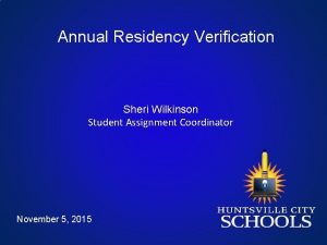 Annual Residency Verification Sheri Wilkinson Student Assignment Coordinator