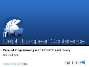 Parallel Programming with Omni Thread Library Primo Gabrijeli