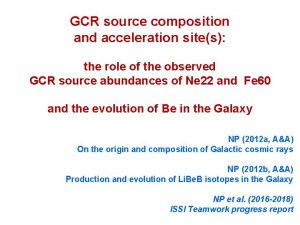 GCR source composition and acceleration sites the role