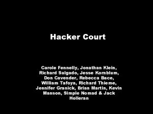 Hacker Court Carole Fennelly Jonathan Klein Richard Salgado
