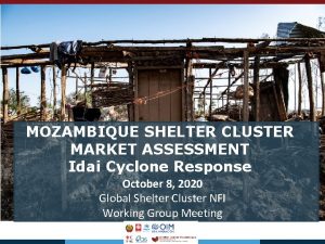 MOZAMBIQUE SHELTER CLUSTER MARKET ASSESSMENT Idai Cyclone Response