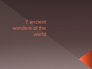 7 ancient wonders of the world 7 wonders