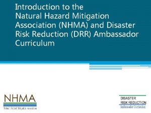 Introduction to the Natural Hazard Mitigation Association NHMA