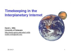 Timekeeping in the Interplanetary Internet David L Mills