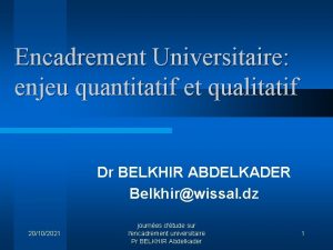 Encadrement Universitaire enjeu quantitatif et qualitatif Dr BELKHIR