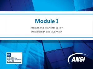 Module I International Standardization Introduction and Overview Module