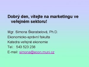 Dobr den vtejte na marketingu ve veejnm sektoru