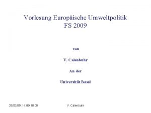 Vorlesung Europische Umweltpolitik FS 2009 von V Calenbuhr