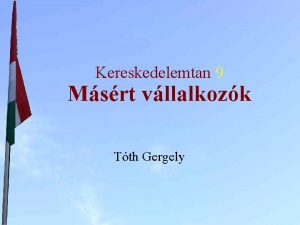 Kereskedelemtan 9 Msrt vllalkozk Tth Gergely I Msrt