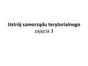 Ustrj samorzdu terytorialnego zajcia 3 UST 3 TEST