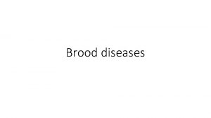 Brood diseases Notifiable bacterial diseases EFBearly before capping